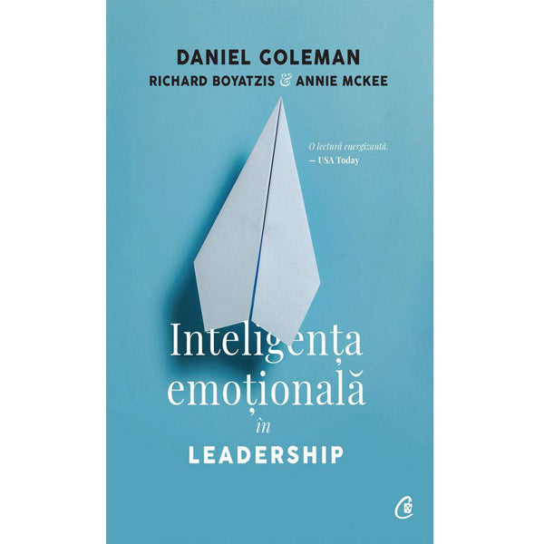 Inteligenta emotionala in leadership - Daniel Goleman , Richard Boyatzis , Annie McKee - Delumani - Magazin Romanesc 