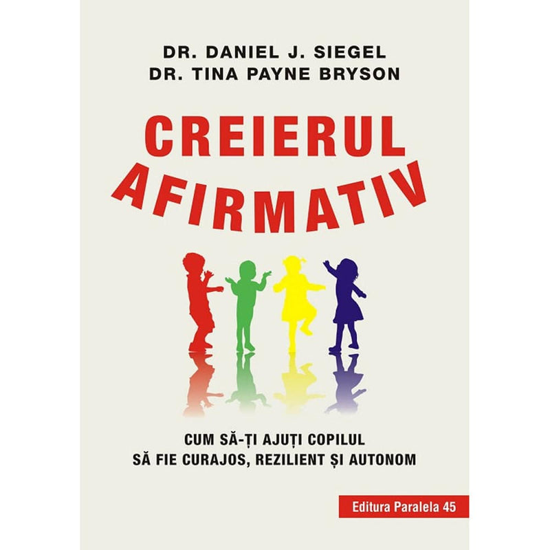 Creierul afirmativ - PAYNE BRYSON Tina; SIEGEL Daniel - Delumani - Magazin Romanesc 