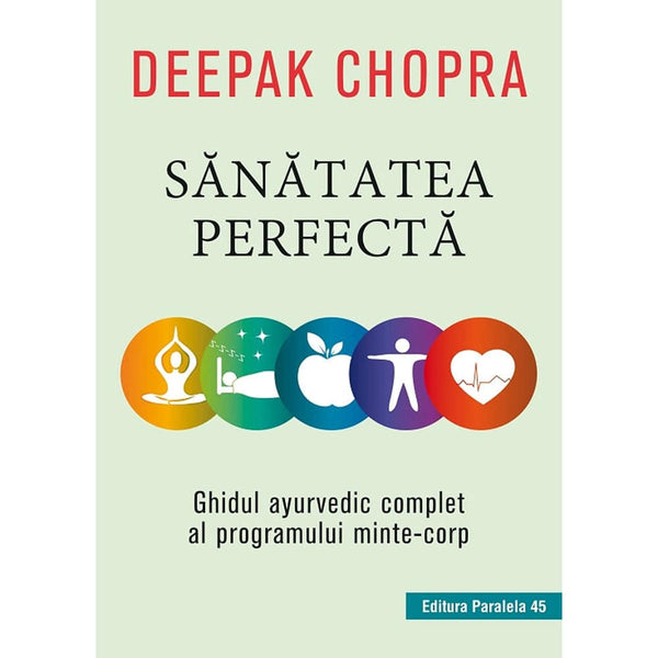 Sanatatea perfecta - CHOPRA Deepak - Delumani - Magazin Romanesc 