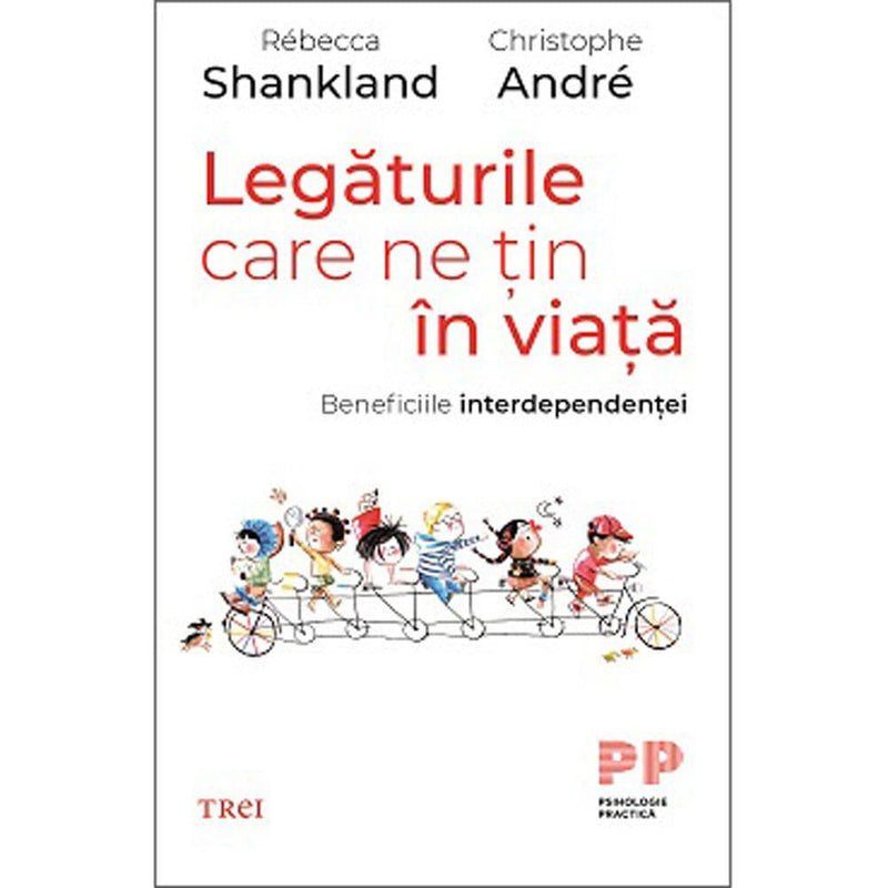 Legaturile care ne tin in viata. Beneficiile interdependentei - Christophe Andre, Rebecca Shankland