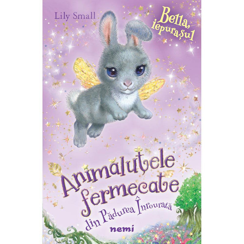 Bella, iepurasul (Seria Animalutele fermecate din Padurea Inrourata) - Lily Small - Delumani - Magazin Romanesc 