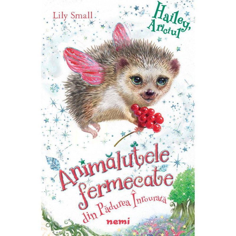 Hailey, ariciul (Seria Animalutele fermecate din Padurea Inrourata) - Lily Small - Delumani - Magazin Romanesc 