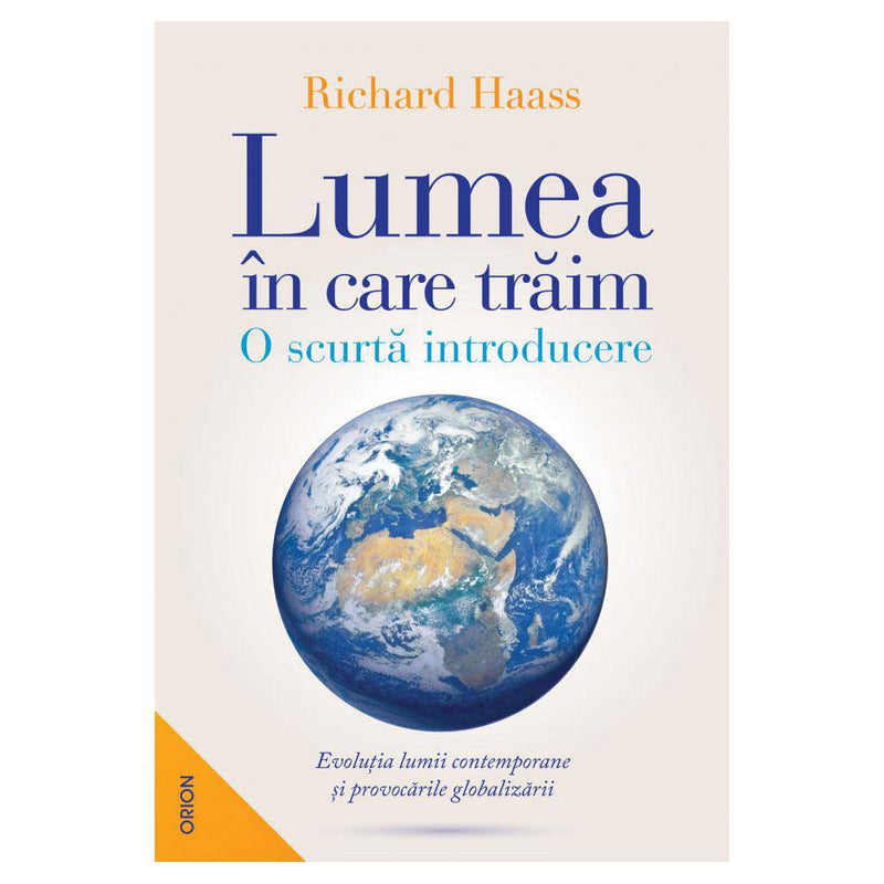 Lumea in care traim. O scurta introducere - Richard Haass - Delumani - Magazin Romanesc 