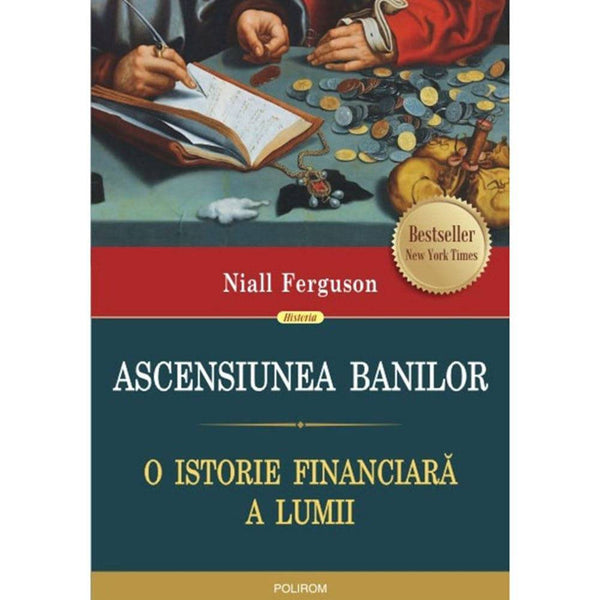 Ascensiunea banilor. O istorie financiara a lumii - Niall Ferguson