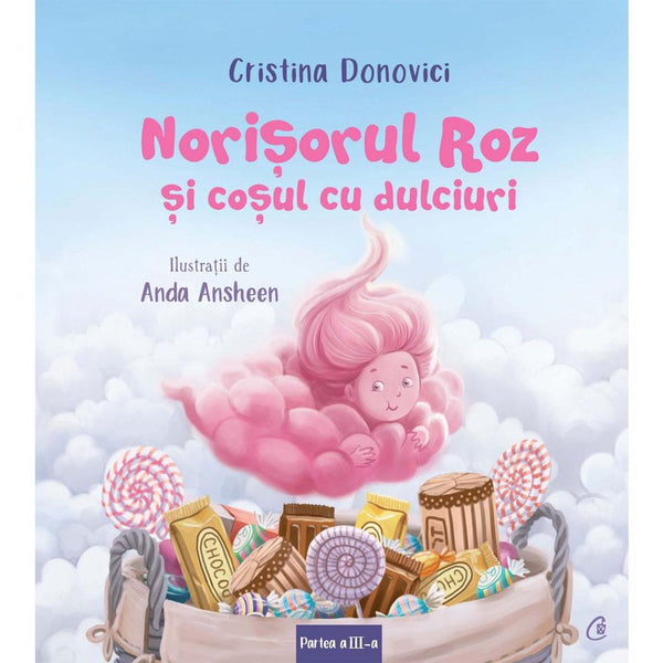 Norisorul Roz I Cosul Cu Dulciuri Partea A Iii-A - Cristina Donovici Anda Ansheen